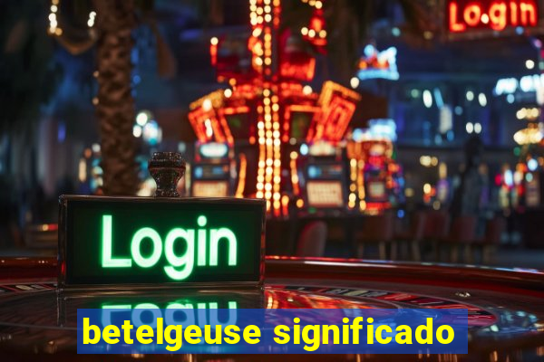 betelgeuse significado